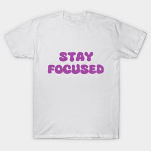 stay focused T-Shirt